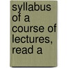 Syllabus Of A Course Of Lectures, Read A door Onbekend