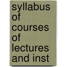Syllabus Of Courses Of Lectures And Inst by Lld Alexander Winchell