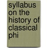 Syllabus On The History Of Classical Phi door A.B. 1862 Gudeman