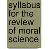 Syllabus for the Review of Moral Science door Edward Selah Frisbee
