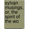 Sylvan Musings, Or, The Spirit Of The Wo door Rebecca Hey