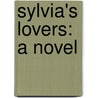 Sylvia's Lovers: A Novel door Elizabeth Cleghorn Gaskell