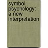 Symbol Psychology: A New Interpretation door Onbekend