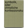 Symbolik, Oder Christliche Konfessionsku door Friedrich Loofs