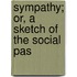 Sympathy; Or, A Sketch Of The Social Pas