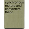 Synchronous Motors And Converters; Theor door Onbekend