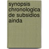 Synopsis Chronologica De Subsidios Ainda by Jos Anastasio De Figueiredo
