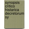 Synopsis Critico Histarica Decretorum Sy door Michael Szvornyi