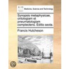 Synopsis Metaphysicae, Ontologiam Et Pne door Francis Hutcheson