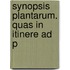 Synopsis Plantarum. Quas In Itinere Ad P