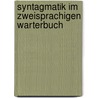 Syntagmatik Im Zweisprachigen Warterbuch by Benedikt A. Model