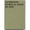 Syntaktische Studien Zu Marot: Ein Beitr by Friedrich Glauning