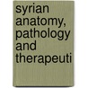 Syrian Anatomy, Pathology And Therapeuti door Sir E.A. Wallis Budge