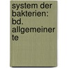 System Der Bakterien: Bd. Allgemeiner Te door Walter Migula