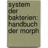 System Der Bakterien: Handbuch Der Morph by Walter Migula