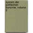 System Der Politischen Konomie, Volume 2