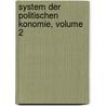 System Der Politischen Konomie, Volume 2 door Gustav Ruhland