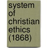System Of Christian Ethics (1868) door Onbekend