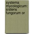 Systema Mycologicum: Sistens Fungorum Or