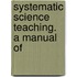 Systematic Science Teaching. A Manual Of