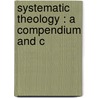 Systematic Theology : A Compendium And C door Augustus Hopkins Strong