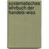 Systematisches Lehrbuch Der Handels-Wiss door Friedrich Noback