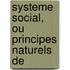 Systeme Social, Ou Principes Naturels De