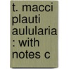 T. Macci Plauti Aulularia : With Notes C door Wilhelm Waegner