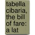 Tabella Cibaria, The Bill Of Fare: A Lat