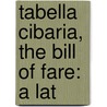 Tabella Cibaria, The Bill Of Fare: A Lat by Ange Denis Macquin
