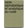 Table Alphabetique Et Analytique Du Code door Onbekend