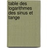 Table Des Logarithmes Des Sinus Et Tange door F. Callet