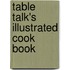 Table Talk's Illustrated Cook Book