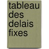 Tableau Des Delais Fixes by E. Lareau