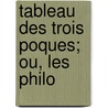 Tableau Des Trois  Poques; Ou, Les Philo door Jean Pierre François Théard