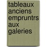 Tableaux Anciens Empruntrs Aux Galeries by Unknown