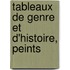 Tableaux De Genre Et D'Histoire, Peints