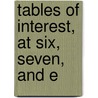 Tables Of Interest, At Six, Seven, And E by See Notes Multiple Contributors