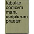 Tabulae Codicvm Manu Scriptorum Praeter