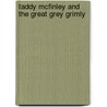 Taddy McFinley and the Great Grey Grimly by Heidi Salter