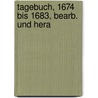 Tagebuch, 1674 Bis 1683, Bearb. Und Hera door Dieterich Sigismund Von Buch