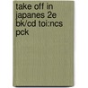 Take Off In Japanes 2e Bk/cd Toi:ncs Pck by Oxford Dictionaries