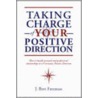 Taking Charge Of Your Positive Direction door J. Bert Freeman