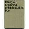 Taking Off Beginning English Student Boo door Onbekend