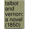 Talbot And Vernon: A Novel (1850) door Onbekend