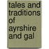 Tales And Traditions Of Ayrshire And Gal