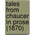 Tales From Chaucer In Prose (1870)