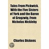 Tales From Pickwick. With The Five Siste door Charles Dickens
