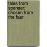 Tales From Spenser: Chosen From The Faer door Onbekend