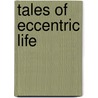 Tales Of Eccentric Life door William Alexander Hammond